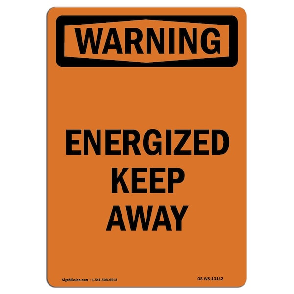 Signmission Safety Sign, OSHA WARNING, 10" Height, Energized Keep Away